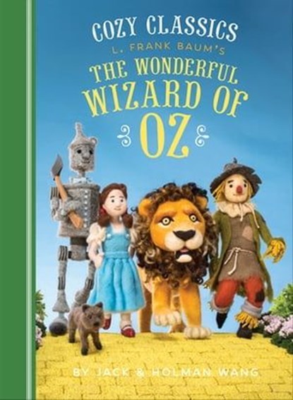 Cozy Classics: L. Frank Baum's The Wonderful Wizard of Oz, Jack Wang ; Holman Wang - Ebook - 9781452157429