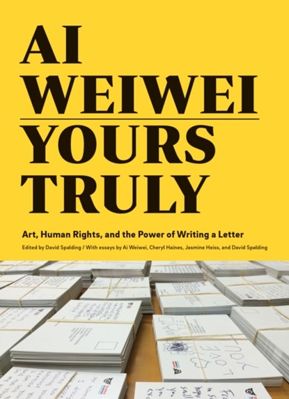 Ai Weiwei: Yours Truly, Ai Weiwei - Paperback - 9781452159294