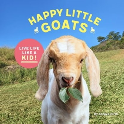 Happy Little Goats, Soraya Hirth - Ebook - 9781452159881