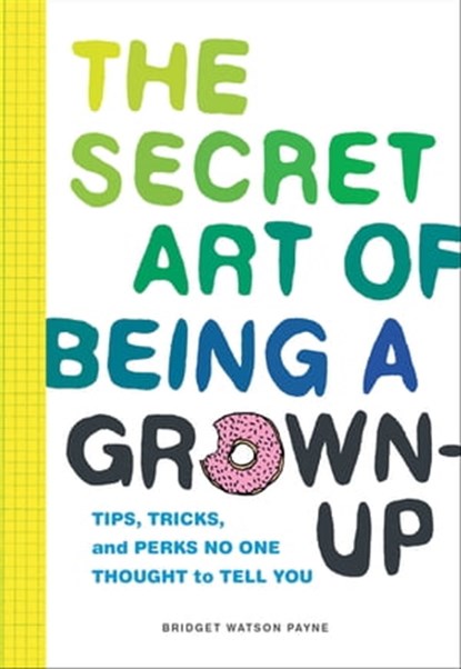 The Secret Art of Being a Grown-Up, Bridget Watson Payne - Ebook - 9781452160580