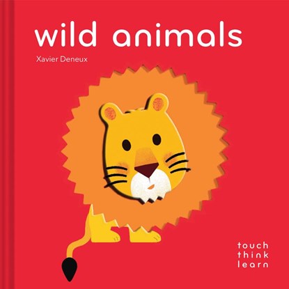 TouchThinkLearn: Wild Animals, Xavier Deneux - Gebonden - 9781452162881