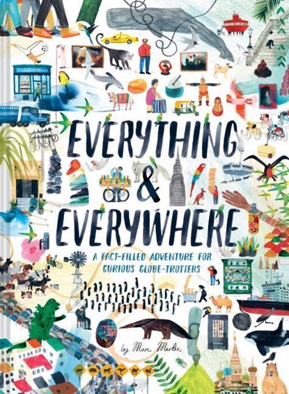 Everything & Everywhere: A Fact-Filled Adventure for Curious Globe-Trotters (Travel Book for Children, Kids Adventure Book, World Fact Book for, Marc Martin - Gebonden - 9781452165141