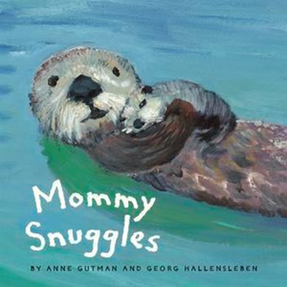Mommy Snuggles, Anne Gutman ; Georg Hallensleben - Ebook - 9781452165769