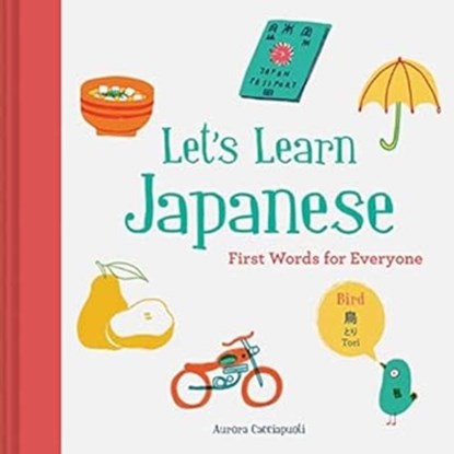 Let’s Learn Japanese: First Words for Everyone, Aurora Cacciapuoti - Gebonden Gebonden - 9781452166254