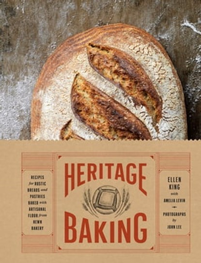 Heritage Baking, Ellen King ; Amelia Levin ; John Lee - Ebook - 9781452168326
