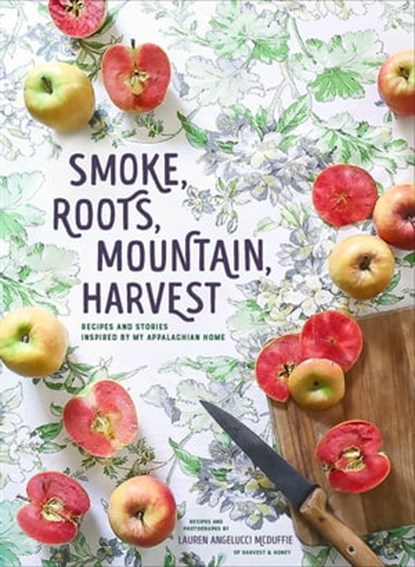 Smoke, Roots, Mountain, Harvest, Lauren Angelucci McDuffie - Ebook - 9781452168777