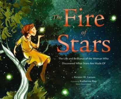 The Fire of Stars, Kirsten W. Larson - Gebonden - 9781452172873