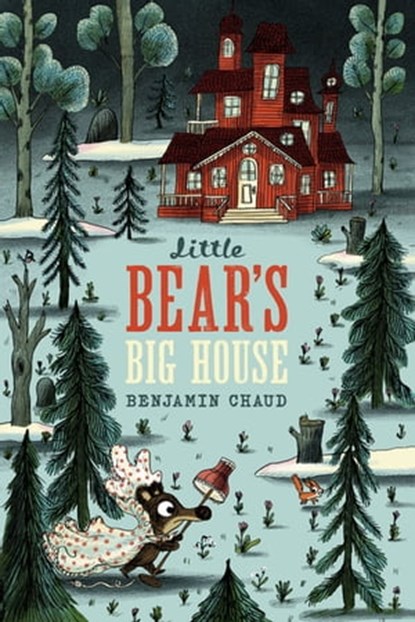 Little Bear's Big House, Benjamin Chaud - Ebook - 9781452173788