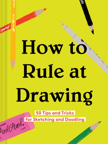 How to Rule at Drawing, Chronicle Books - Gebonden - 9781452177588