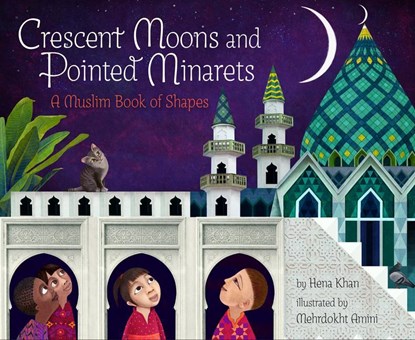 CRESCENT MOONS & POINTED MINAR, Hena Khan - Paperback - 9781452182742