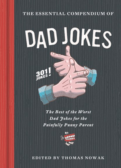 The Essential Compendium of Dad Jokes, Thomas Nowak - Gebonden Gebonden - 9781452182797