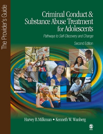 Criminal Conduct and Substance Abuse Treatment for Adolescents: Pathways to Self-Discovery and Change, Harvey B. Milkman ; Kenneth W. Wanberg - Paperback - 9781452205809