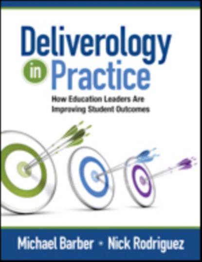 Deliverology in Practice, Michael Barber ; Nickolas C. Rodriguez ; Ellyn Artis - Paperback - 9781452257358