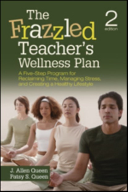 The Frazzled Teacher’s Wellness Plan, J. Allen Queen ; Patsy S. Queen - Paperback - 9781452260921