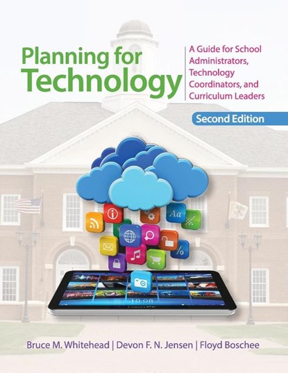 Planning for Technology, Bruce M. Whitehead ; Devon Jensen ; Floyd A. Boschee - Paperback - 9781452268262