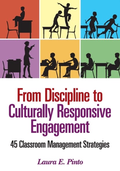 From Discipline to Culturally Responsive Engagement: 45 Classroom Management Strategies, Pinto - Paperback - 9781452285214