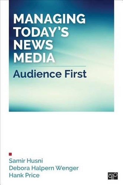 Managing Today s News Media: Audience First, Husni - Paperback - 9781452292571