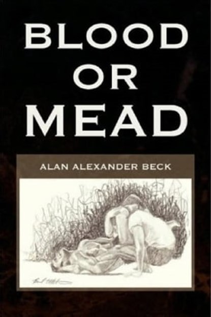 Blood or Mead, Alan Beck - Ebook - 9781452305318