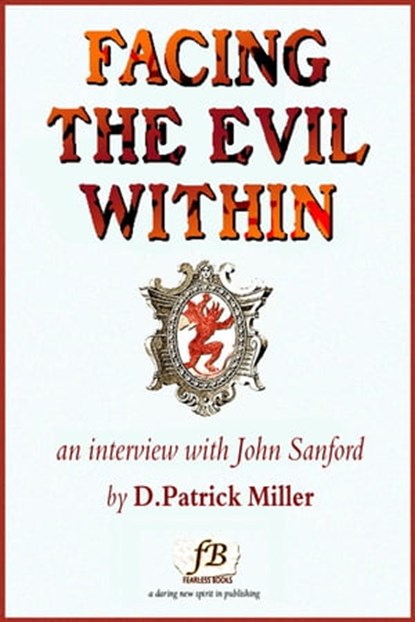 Facing the Evil Within: an Interview with John Sanford, D. Patrick Miller - Ebook - 9781452318660
