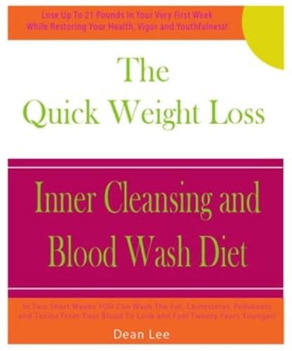 The Quick Weight Loss Inner Cleansing and Blood Wash Diet, Dean Lee - Ebook - 9781452320564