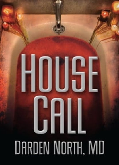 House Call, Darden North, MD - Ebook - 9781452325774