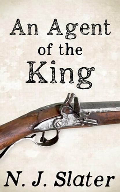 An Agent of the King, N.J. Slater - Ebook - 9781452328232