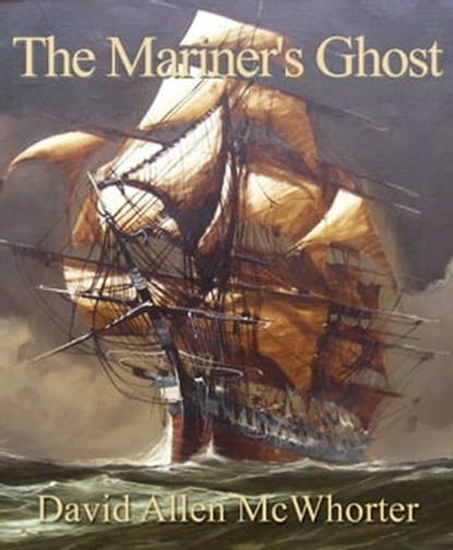 The Mariner's Ghost, David Allen McWhorter - Ebook - 9781452341293