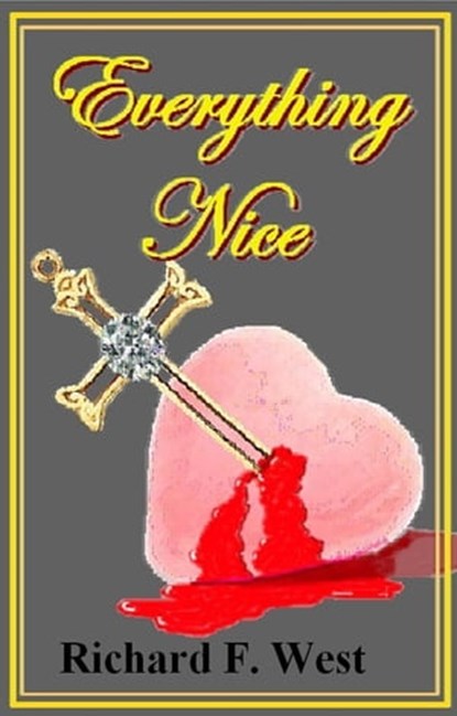 Everything Nice, Richard F. West - Ebook - 9781452341316