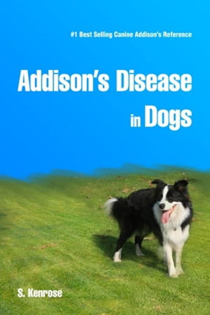 Addison's Disease in Dogs, Stephanie Kenrose - Ebook - 9781452343358