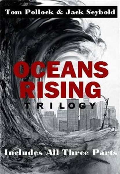 Oceans Rising Trilogy: Complete (3 in 1), Tom Pollock and Jack Seybold - Ebook - 9781452345178