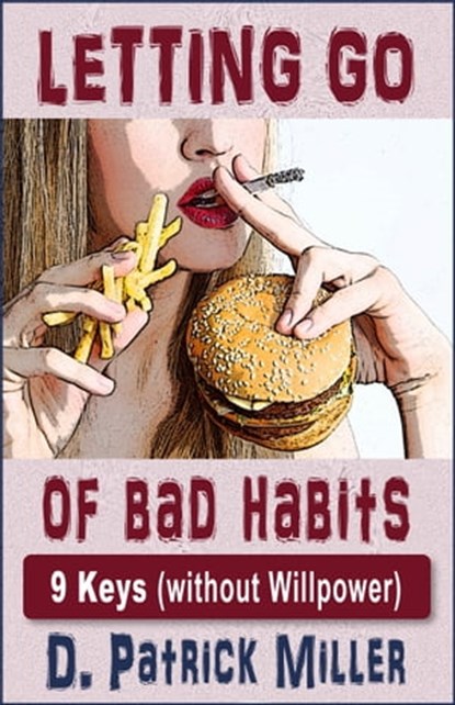 Letting Go of Bad Habits, D. Patrick Miller - Ebook - 9781452347011