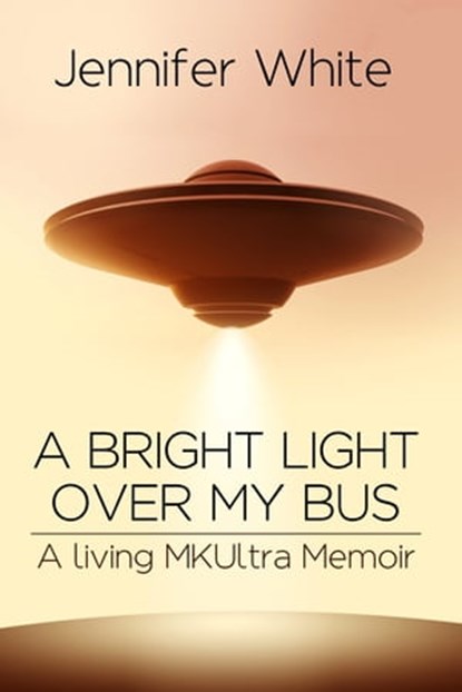 A Bright Light Over My Bus, Jennifer White - Ebook - 9781452352053
