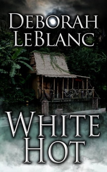 White Hot, Deborah LeBlanc - Ebook - 9781452355078