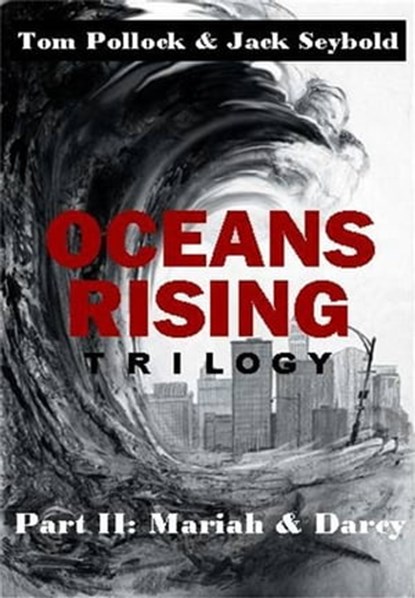 Oceans Rising Trilogy Part II: Mariah and Darcy, Tom Pollock and Jack Seybold - Ebook - 9781452355702
