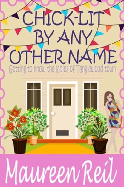 Chick-Lit By Any Other Name, Maureen Reil - Ebook - 9781452358819