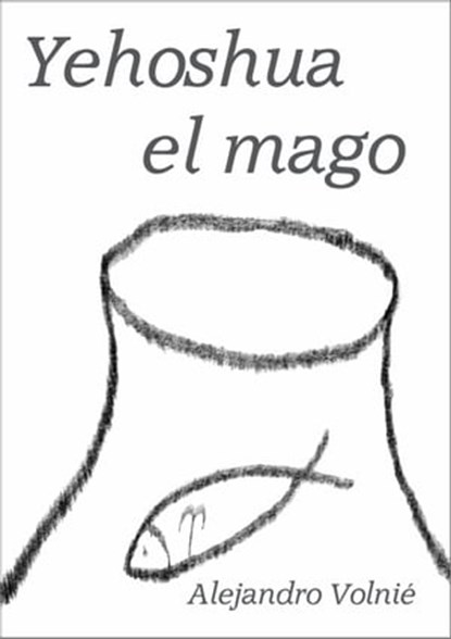 Yehoshua el mago, Alejandro Volnié - Ebook - 9781452359892