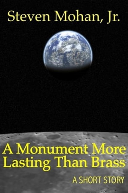 A Monument More Lasting Than Brass, Steven Mohan, Jr. - Ebook - 9781452361079
