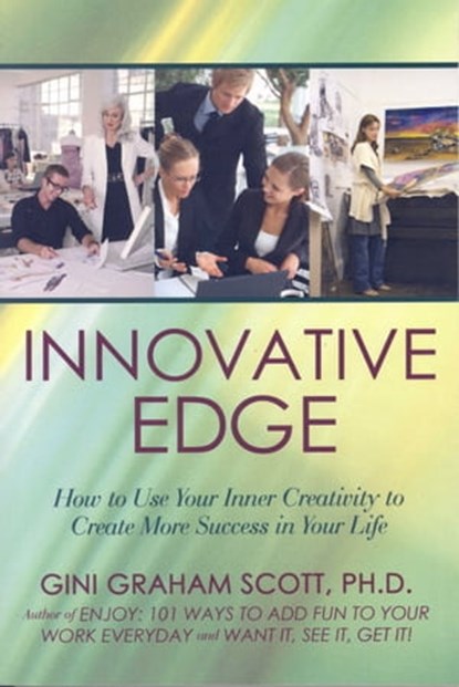 Top Secrets for Getting That Innovative Edge, Gini Graham Scott - Ebook - 9781452362595