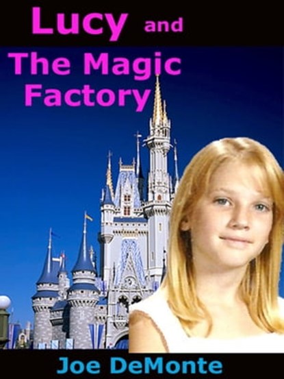 Lucy and The Magic Factory, Joe DeMonte - Ebook - 9781452362960