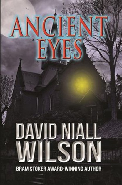 Ancient Eyes, David Niall Wilson - Ebook - 9781452369532