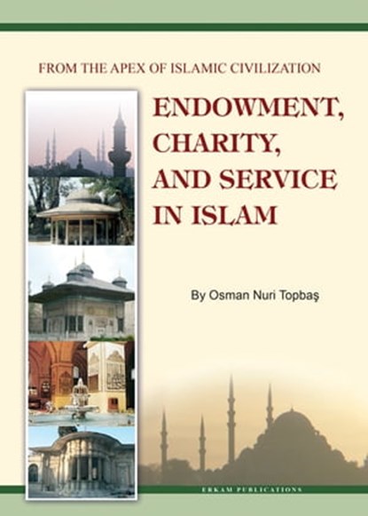 Endowment, Charity and Service in Islam, Osman Nuri Topbas - Ebook - 9781452380964