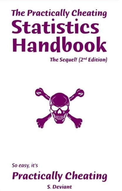 The Practically Cheating Statistics Handbook, The Sequel! (2nd Edition), S. Deviant - Ebook - 9781452384528