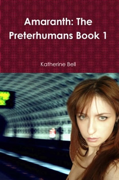 Amaranth: The Preterhumans Book 1, Katherine Bell - Ebook - 9781452391342