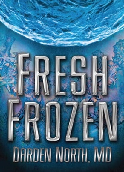 Fresh Frozen, Darden North, MD - Ebook - 9781452393063
