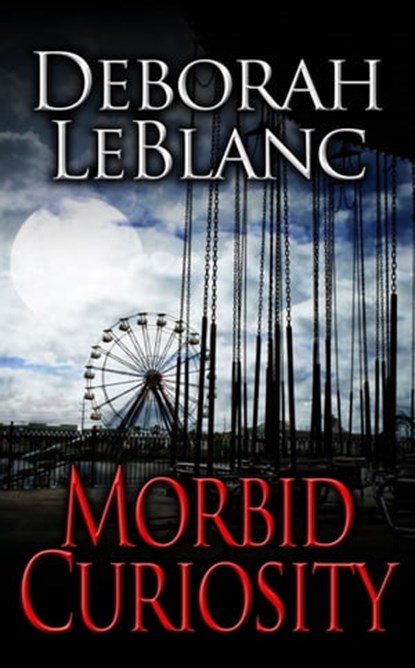 Morbid Curiosity, Deborah LeBlanc - Ebook - 9781452398914