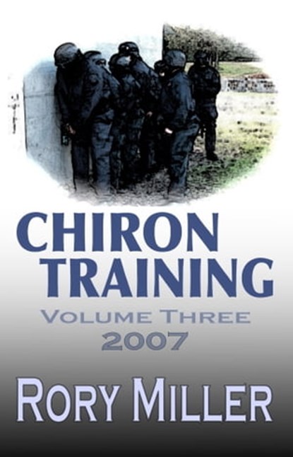 ChironTraining Volume 3: 2007, Rory Miller - Ebook - 9781452404615