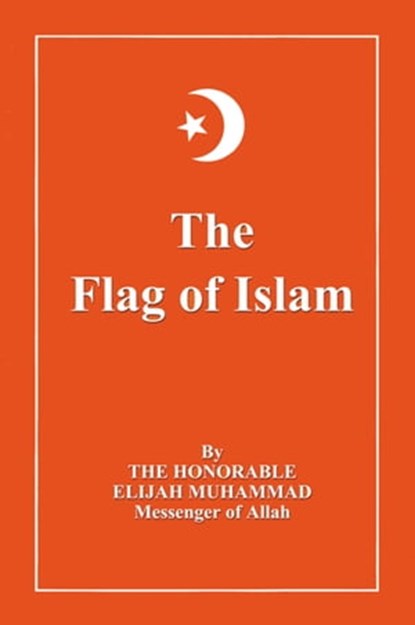 The Flag of Islam, Elijah Muhammad - Ebook - 9781452406053