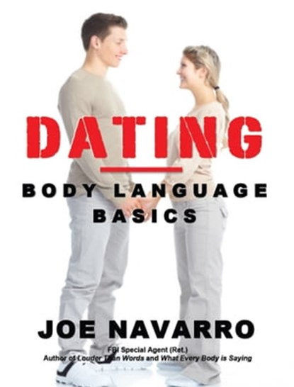 Dating: Body Language Basics, Joe Navarro - Ebook - 9781452407364