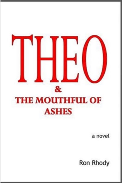 THEO & The Mouthful of Ashes, Ron Rhody - Ebook - 9781452409702