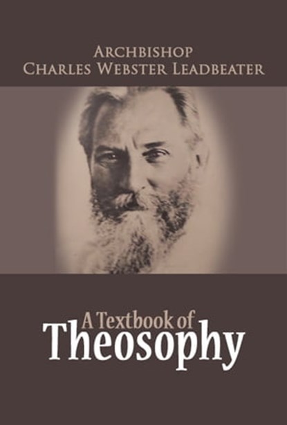 A Textbook of Theosophy, Charles W Leadbeater - Ebook - 9781452413877